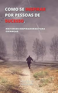 Livro COME FARSI ISPIRARE DA PERSONE DI SUCCESSO.: HISTÓRIAS INSPIRADORAS PARA CRIANÇAS