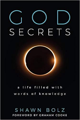 God Secrets: A Life Filled with Words of Knowledge, by Shawn Bolz God Secrets: A Life Filled with Words of Knowledge, by Shawn Bolz