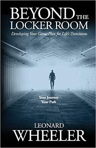 Beyond The Locker Room: Developing Your Game Plan for Life's Transition's