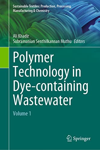 Polymer Technology in Dye-containing Wastewater: Volume 1 (Sustainable Textiles…