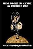 Bendy and the Ink Machine- An Animator's Tale: Book 1: Welcome to Joey Drew Studios! (Bendy and the Ink Machine - An Animator's Tale)