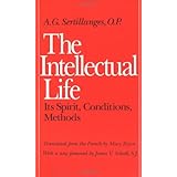 The Intellectual Life: Its Spirit, Conditions, Methods