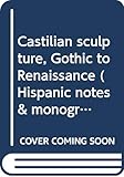 Castilian sculpture, Gothic to Renaissance (Hispanic notes & monographs; essays, studies, and brief by