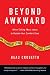 Beyond Awkward: When Talking About Jesus Is Outside Your Comfort Zone by Beau Crosetto, Dave Ferguson