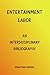 Entertainment Labor: An Interdisciplinary Bibliography by 