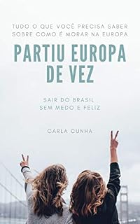 Livro Partiu Europa de Vez: Sair do Brasil sem medo e feliz