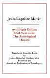 Astrologia Gallica Book Seventeen: The Astrological Houses