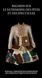 Regards sur le patrimoine des fêtes et des spectacles