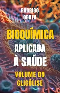 Livro Bioquímica - Glicólise - Volume 9 (Bioquímica aplicada à Saúde)