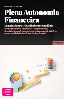 Livro Plena Autonomia Financeira: Mentalidade para a Abundância e Independência (Psicologia Livro 120)