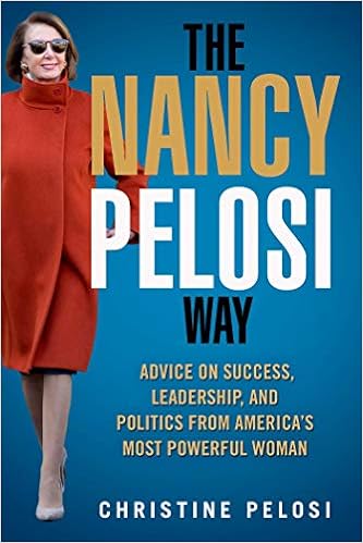 The Nancy Pelosi Way Advice On Success Leadership And Politics From America S Most Powerful Woman Women In Power Amazon Co Uk Pelosi Christine 9781510755840 Books The Nancy Pelosi Way Advice On Success Leadership And Politics From America S Most Powerful Woman Women In Power Amazon Co Uk Pelosi Christine 9781510755840 Books