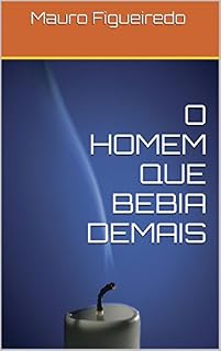 Livro O HOMEM QUE BEBIA DEMAIS (DEZESSEIS BREVES CONTOS PARA LER NO METRÔ)