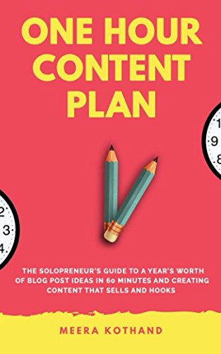 The One Hour Content Plan: The Solopreneur's Guide to a Year's Worth of Blog Post Ideas in 60 Minutes and Creating Content That Hooks and Sells (Best Things To Sell On The Internet)