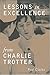 Lessons in Excellence from Charlie Trotter (Lessons from Charlie Trotter)
