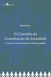 Livro O Caminho da Constituição da Sociedade: A Teoria da Estruturação de Anthony Giddens
