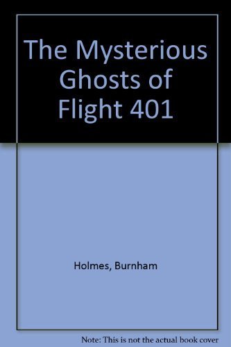 The Mysterious Ghosts Of Flight 401 Book By Burnham Holmes - 