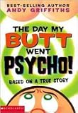 The Day My Butt Went Psycho!