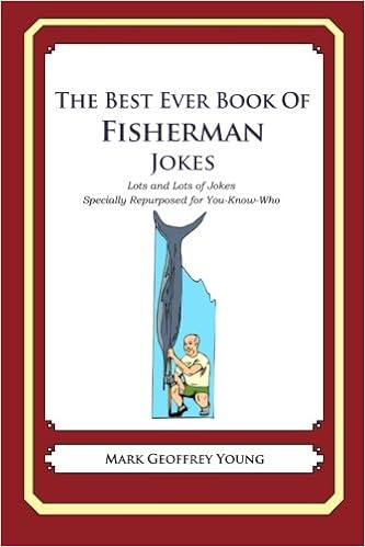 The Best Ever Book Of Fisherman Jokes Lots And Lots Of Jokes Specially Repurposed For You Know Who Young Mark Geoffrey 9781477609491 Amazon Com Books