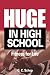 HUGE IN HIGH SCHOOL by G. C. Schop
