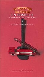 10 recettes pour recevoir un pompier