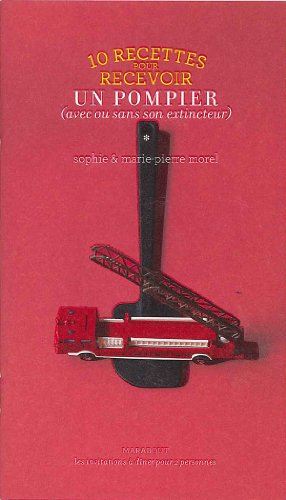 10 recettes pour recevoir un pompier