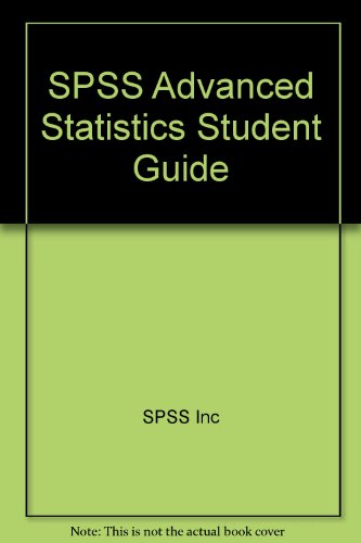 Spss Advanced Statistics Student Guide by Marija J. Norusis