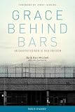 Grace Behind Bars: An Unexpected Path to True Freedom by Bo Mitchell, Gari Mitchell