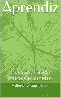 Livro Aprendiz: Poesias, frases, haicais e sonetos