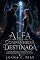 Livro O Alfa e Sua Companheira Destinada: Romance paranormal com lobisomem alfa, companheira destinada, alcateia e final feliz