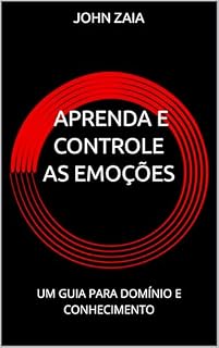 Livro APRENDA E CONTROLE AS EMOÇÕES: Um guia para domínio e conhecimento