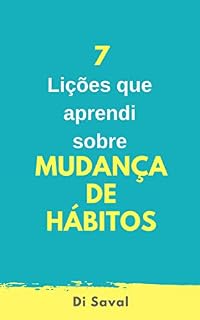 Livro 7 Lições que aprendi sobre Mudança de Hábitos