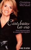 C'est beau la vie: Vivre heureux dans le courant de la gr?ce ! by Christine Michaud (October 11,2010)