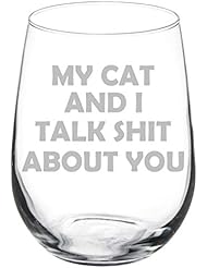 Wine Glass Goblet Funny My Cat And I Talk About You (17 oz Stemless)