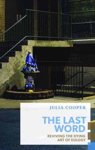 [R.E.A.D] The Last Word: Reviving the Dying Art of Eulogy (Exploded Views)<br />[P.P.T]