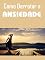 Livro Como Controlar a Ansiedade: O MAL DO SÉCULO