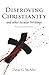 Disproving Christianity and Other Secular Writings (2nd edition, revised)