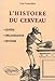 L'histoire du Cerveau: Genese, Organisation, Devenir - Lazorthes