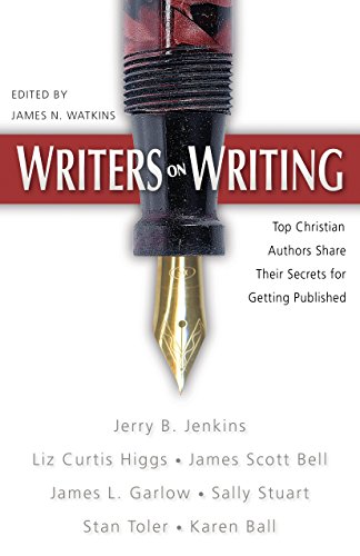 Writers on Writing: Top Christian Authors Share Their Secrets for Getting Published by Various