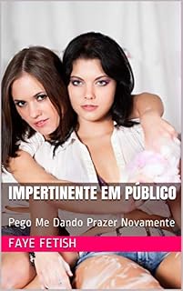 Livro Impertinente em Público: Pego Me Dando Prazer Novamente