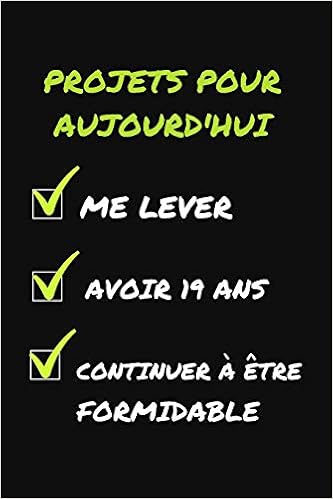 Amazon Fr Projets Pour Aujourd Hui Cadeau D Anniversaire Original Et Fun Cahier De Notes Ou Agenda Joyeux Anniversaire 19 Ans Notebooks Inspired Livres