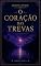 Livro O CORAÇÃO DAS TREVAS : Uma Jornada ao Lado Sombrio da Alma Humana