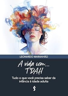 Livro A Vida com TDAH: Tudo que você precisa saber da infância à idade adulta