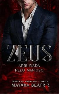 Livro ZEUS: ARRUÍNADA PELO MAFIOSO (DEUSES DO SUBMUNDO Livro 1)