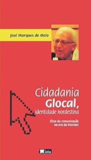 Livro Cidadania glocal, identidade nordestina: ética da comunicação na era da internet