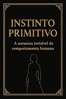 Livro Instinto Primitivo: A natureza invisivel do comportamento humano