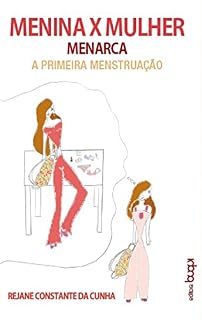 Livro Menina x Mulher: Menarca A Primeira Menstruação