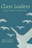 Class Leaders: Recovering a Tradition by David Lowes Watson