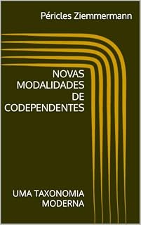 Livro NOVAS MODALIDADES DE CODEPENDENTES : UMA TAXONOMIA MODERNA (Temas de Abstemiologia)