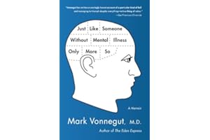 Just Like Someone Without Mental Illness Only More So: A Memoir