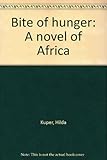 Front cover for the book Bite of Hunger: a Novel of Africa by Hilda Kuper